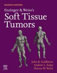 エンジンジャー＆ワイス軟部腫瘍（第７版）<br>Enzinger and Weiss's Soft Tissue Tumors E-Book（7）