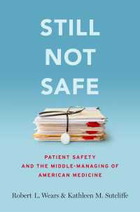 Still Not Safe : Patient Safety and the Middle-Managing of American Medicine