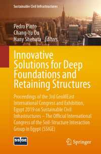 Innovative Solutions for Deep Foundations and Retaining Structures〈1st ed. 2020〉 : Proceedings of the 3rd GeoMEast International Congress and Exhibition, Egypt 2019 on Sustainable Civil Infrastructures – The Official International Congress of the Soil-Structure Interaction Group in Egypt (SSIGE)
