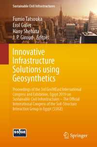 Innovative Infrastructure Solutions using Geosynthetics〈1st ed. 2020〉 : Proceedings of the 3rd GeoMEast International Congress and Exhibition, Egypt 2019 on Sustainable Civil Infrastructures – The Official International Congress of the Soil-Structure Interaction Group in Egypt (SSIGE)