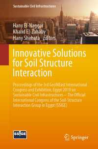 Innovative Solutions for Soil Structure Interaction〈1st ed. 2020〉 : Proceedings of the 3rd GeoMEast International Congress and Exhibition, Egypt 2019 on Sustainable Civil Infrastructures – The Official International Congress of the Soil-Structure Interaction Group in Egypt (SSIGE)