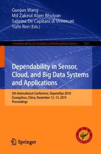 Dependability in Sensor, Cloud, and Big Data Systems and Applications〈1st ed. 2019〉 : 5th International Conference, DependSys 2019, Guangzhou, China, November 12–15, 2019, Proceedings