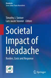 頭痛の社会的影響<br>Societal Impact of Headache〈1st ed. 2019〉 : Burden, Costs and Response