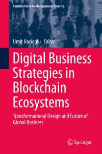 Digital Business Strategies in Blockchain Ecosystems〈1st ed. 2020〉 : Transformational Design and Future of Global Business
