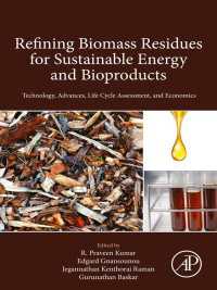 Refining Biomass Residues for Sustainable Energy and Bioproducts : Technology, Advances, Life Cycle Assessment, and Economics