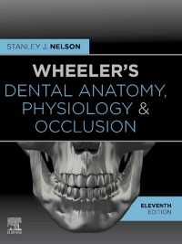 ウィーラー歯科解剖・生理・咬合（第１１版）<br>Wheeler's Dental Anatomy, Physiology and Occlusion - E-Book（11）