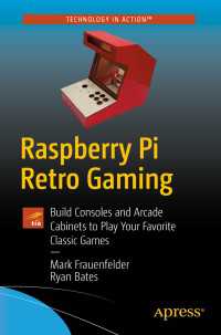 Raspberry Pi Retro Gaming〈First Edition〉 : Build Consoles and Arcade Cabinets to Play Your Favorite Classic Games