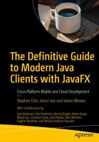The Definitive Guide to Modern Java Clients with JavaFX〈First Edition〉 : Cross-Platform Mobile and Cloud Development