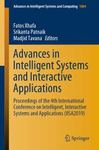Advances in Intelligent Systems and Interactive Applications〈1st ed. 2020〉 : Proceedings of the 4th International Conference on Intelligent, Interactive Systems and Applications (IISA2019)