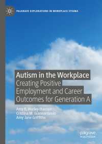 職場における自閉症：雇用とキャリア構築<br>Autism in the Workplace〈1st ed. 2020〉 : Creating Positive Employment and Career Outcomes for Generation A