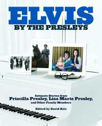 Elvis by the Presleys : Intimate Stories from Priscilla Presley, Lisa Marie Presley, and Other Family Members