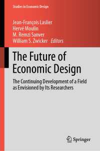 The Future of Economic Design : The Continuing Development of a Field as Envisioned by Its Researchers
