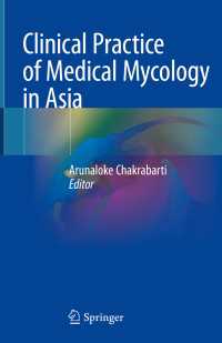 アジアにおける医科真菌学の臨床的実践<br>Clinical Practice of Medical Mycology in Asia〈1st ed. 2020〉