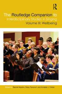 ラウトレッジ版　学際的歌唱研究ハンドブック　第３巻：ウェルビーイング<br>The Routledge Companion to Interdisciplinary Studies in Singing, Volume III: Wellbeing