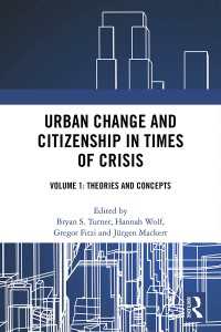Urban Change and Citizenship in Times of Crisis : Volume 1: Theories and Concepts