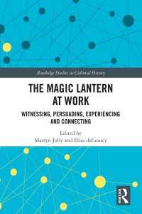 幻燈の文化史<br>The Magic Lantern at Work : Witnessing, Persuading, Experiencing and Connecting