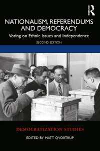 ナショナリズム、国民投票と民主主義（第２版）<br>Nationalism, Referendums and Democracy : Voting on Ethnic Issues and Independence（2 NED）