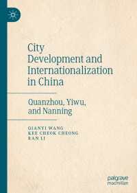 City Development and Internationalization in China : Quanzhou, Yiwu, and Nanning
