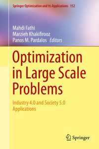 大規模問題のための最適化：インダストリー4.0とソサイエティ5.0の応用<br>Optimization in Large Scale Problems〈1st ed. 2019〉 : Industry 4.0 and Society 5.0 Applications