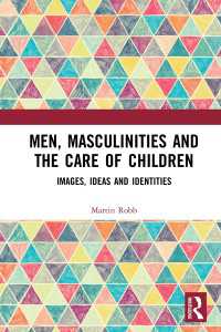 Men, Masculinities and the Care of Children : Images, Ideas and Identities