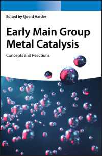第１族・第２族金属元素触媒反応<br>Early Main Group Metal Catalysis : Concepts and Reactions