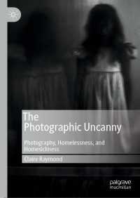 写真と不気味なもの<br>The Photographic Uncanny : Photography, Homelessness, and Homesickness
