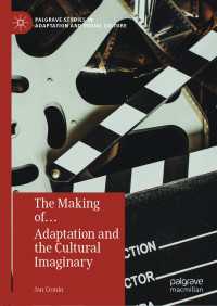 メイキング映像とアダプテーションの文化的想像力<br>The Making of… Adaptation and the Cultural Imaginary〈1st ed. 2019〉