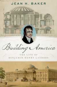 Building America : The Life of Benjamin Henry Latrobe