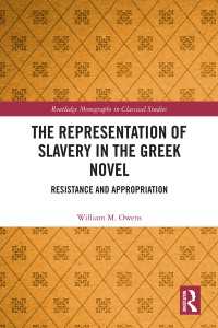 古代ギリシア小説における奴隷表象<br>The Representation of Slavery in the Greek Novel : Resistance and Appropriation