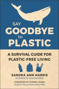Say Goodbye to Plastic : A Survival Guide for Plastic-Free Living