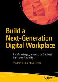 Build a Next-Generation Digital Workplace〈First Edition〉 : Transform Legacy Intranets to Employee Experience Platforms