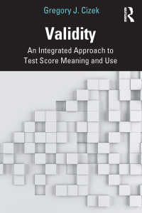 テストの点数の意味と妥当性<br>Validity : An Integrated Approach to Test Score Meaning and Use