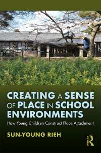 学校に子どもたちの居場所をつくる：幼児の場所への愛着の構築<br>Creating a Sense of Place in School Environments : How Young Children Construct Place Attachment