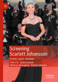スカーレット・ヨハンソンの映画：ジェンダー／ジャンル／スターダム<br>Screening Scarlett Johansson〈1st ed. 2019〉 : Gender, Genre, Stardom