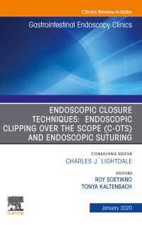 Endoscopic Closures,An Issue of Gastrointestinal Endoscopy Clinics E-Book : Endoscopic Closures,An Issue of Gastrointestinal Endoscopy Clinics E-Book