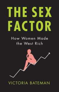 女性解放がもたらした西洋の繁栄<br>The Sex Factor : How Women Made the West Rich