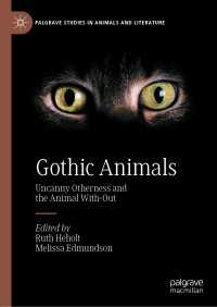 Gothic Animals〈1st ed. 2020〉 : Uncanny Otherness and the Animal With-Out