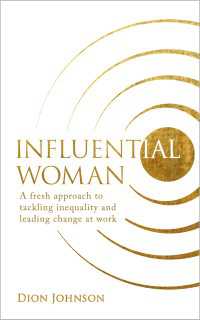 Influential Woman : A Fresh Approach to Tackling Inequality and Leading Change at Work