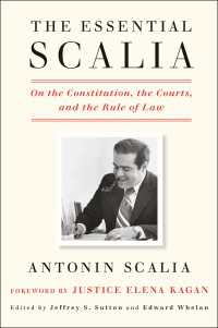 The Essential Scalia : On the Constitution, the Courts, and the Rule of Law