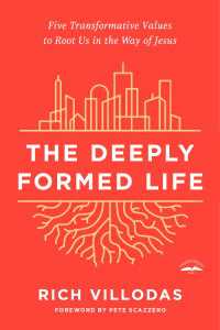 The Deeply Formed Life : Five Transformative Values to Root Us in the Way of Jesus