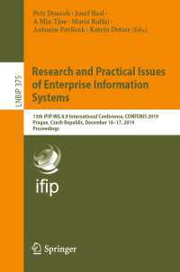 Research and Practical Issues of Enterprise Information Systems〈1st ed. 2019〉 : 13th IFIP WG 8.9 International Conference, CONFENIS 2019, Prague, Czech Republic, December 16–17, 2019, Proceedings