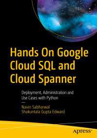 Hands On Google Cloud SQL and Cloud Spanner〈First Edition〉 : Deployment, Administration and Use Cases with Python