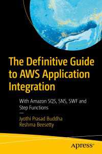 The Definitive Guide to AWS Application Integration〈First Edition〉 : With Amazon SQS, SNS, SWF and Step Functions