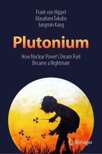 プルトニウム：原子力の夢はいかに悪夢になったか<br>Plutonium〈1st ed. 2019〉 : How Nuclear Power’s Dream Fuel Became a Nightmare