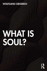 Ｗ．ギーゲリッヒ著／魂とは何か<br>What is Soul?
