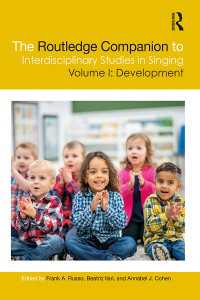 ラウトレッジ版　学際的歌唱研究ハンドブック　第１巻：発達<br>The Routledge Companion to Interdisciplinary Studies in Singing, Volume I: Development