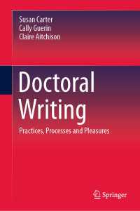 博士課程の執筆のコツ<br>Doctoral Writing〈1st ed. 2020〉 : Practices, Processes and Pleasures
