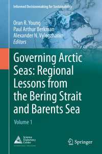 Governing Arctic Seas: Regional Lessons from the Bering Strait and Barents Sea〈1st ed. 2020〉 : Volume 1