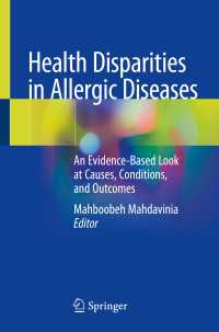 Health Disparities in Allergic Diseases〈1st ed. 2020〉 : An Evidence-Based Look at Causes, Conditions, and Outcomes