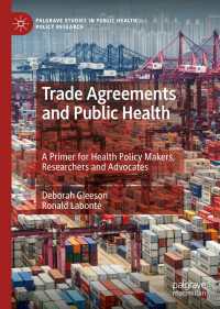 Trade Agreements and Public Health〈1st ed. 2020〉 : A Primer for Health Policy Makers, Researchers and Advocates